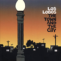 Los Lobos The Town And The City Формат: Audio CD (Jewel Case) Лицензионные товары Характеристики аудионосителей 2006 г Альбом инфо 6936l.