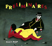 Iggy Pop Preliminaires Формат: Audio CD (DigiPack) Дистрибьюторы: Gala Records, EMI Music France Европейский Союз Лицензионные товары Характеристики аудионосителей 2009 г Альбом: Импортное издание инфо 6453c.