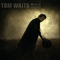 Tom Waits Mule Variations Формат: Audio CD (Jewel Case) Дистрибьюторы: Концерн "Группа Союз", ООО "Юниверсал Мьюзик" Лицензионные товары Характеристики аудионосителей 2006 г Альбом: Российское издание инфо 9676c.